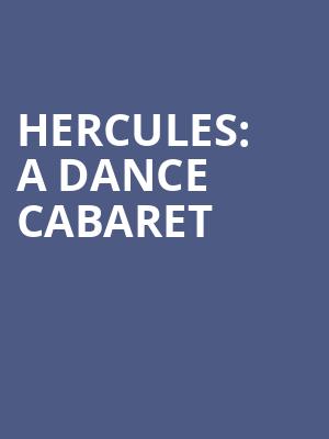 HERCULES: A DANCE CABARET at Peacock Theatre
